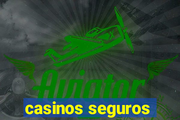 casinos seguros