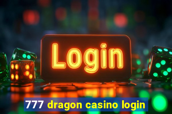 777 dragon casino login