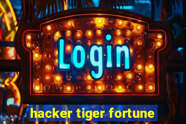 hacker tiger fortune