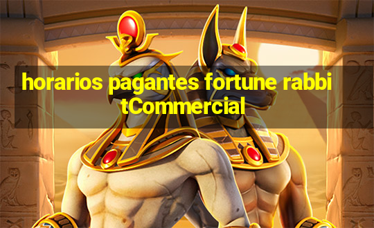 horarios pagantes fortune rabbitCommercial