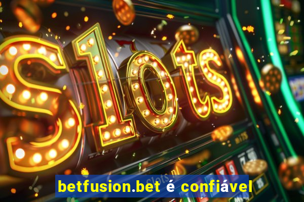 betfusion.bet é confiável