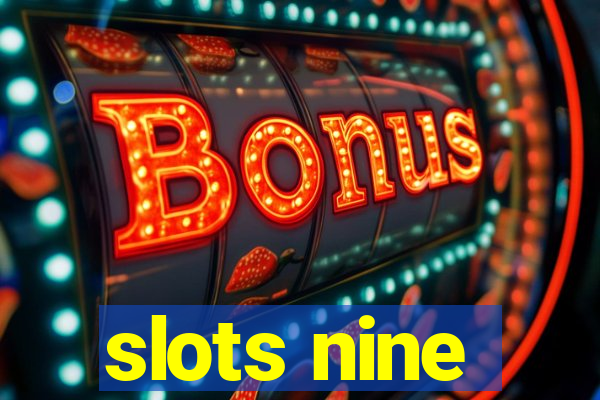 slots nine