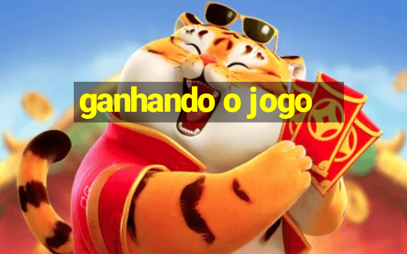 ganhando o jogo