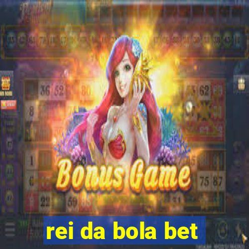 rei da bola bet