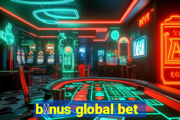 b么nus global bet