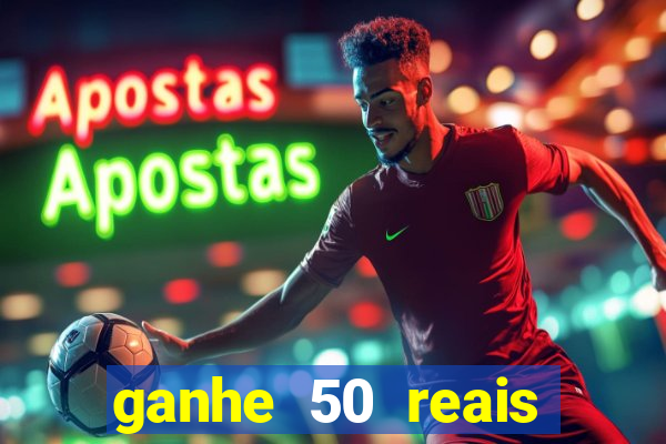 ganhe 50 reais para apostar