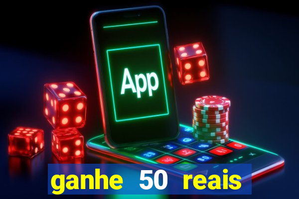 ganhe 50 reais para apostar