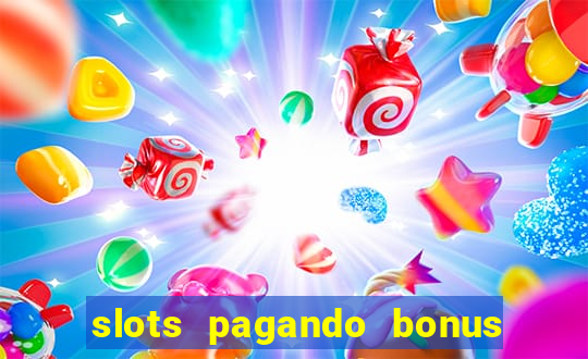 slots pagando bonus no cadastro