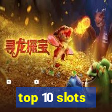 top 10 slots