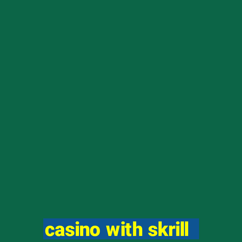 casino with skrill