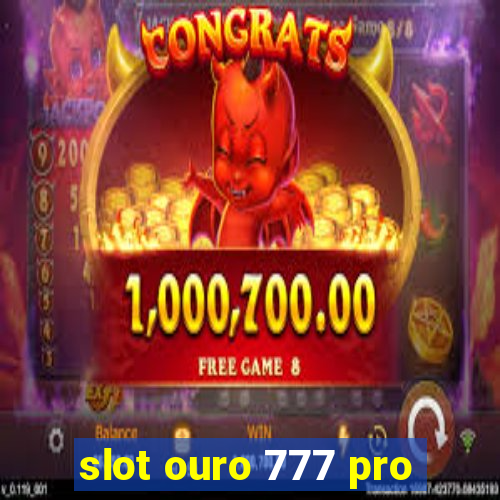 slot ouro 777 pro