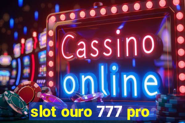 slot ouro 777 pro