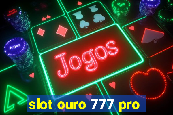 slot ouro 777 pro