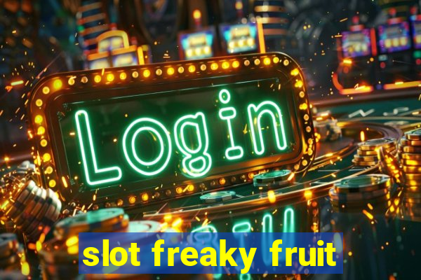 slot freaky fruit