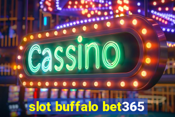 slot buffalo bet365