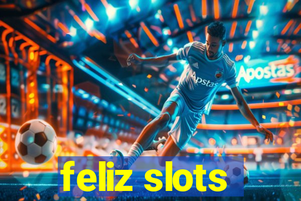 feliz slots