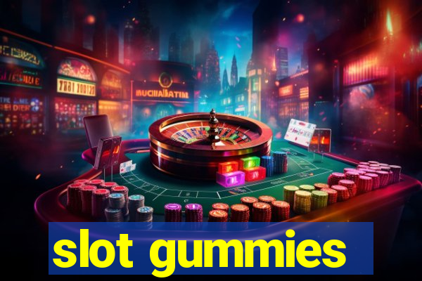 slot gummies