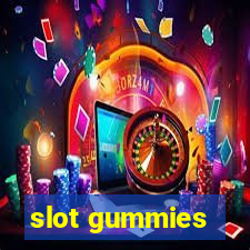 slot gummies