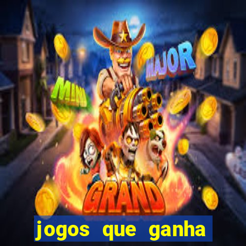 jogos que ganha muito dinheiro de verdade