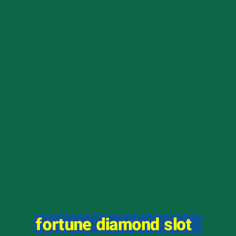 fortune diamond slot