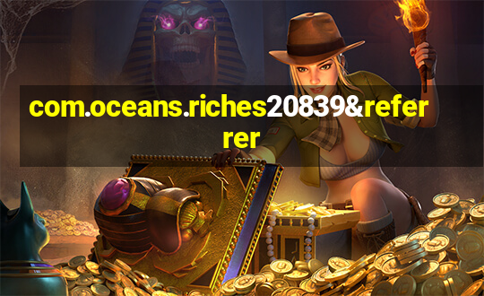 com.oceans.riches20839&referrer