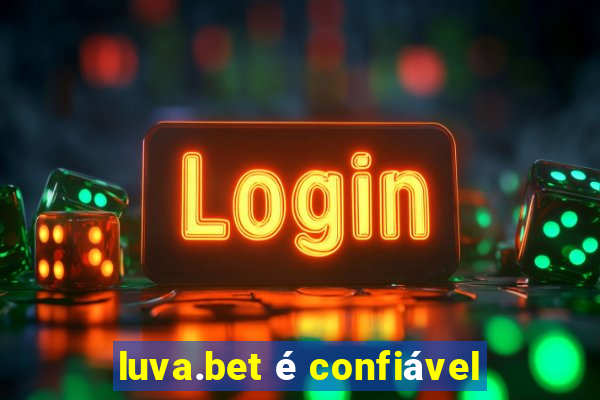 luva.bet é confiável