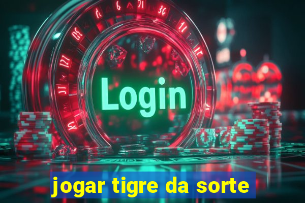 jogar tigre da sorte