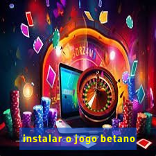 instalar o jogo betano