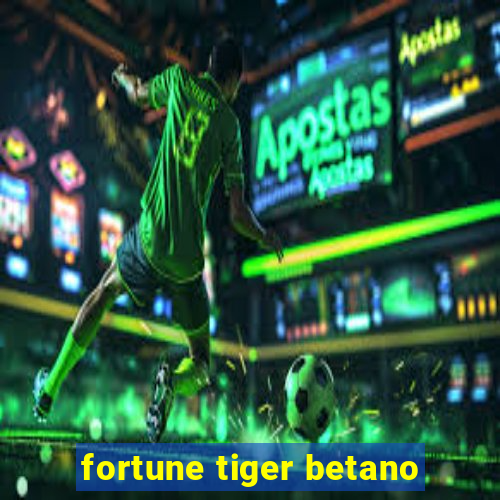 fortune tiger betano