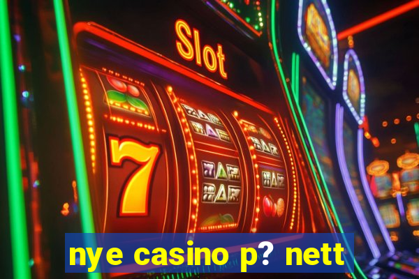 nye casino p? nett