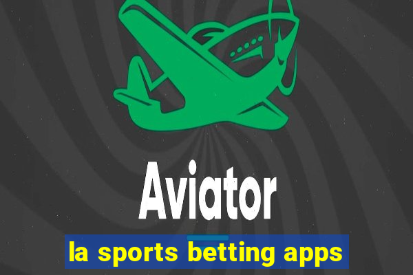 la sports betting apps