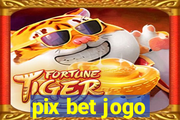 pix bet jogo