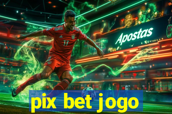 pix bet jogo