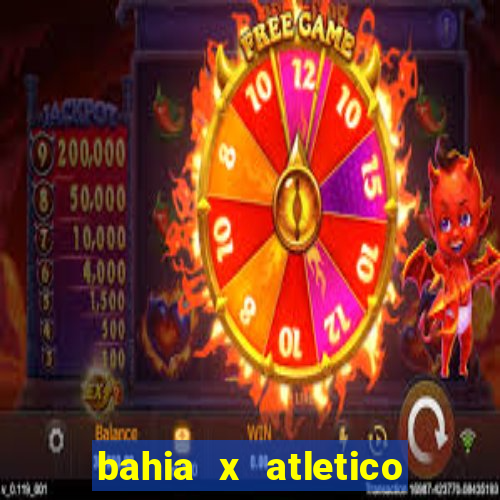 bahia x atletico ao vivo