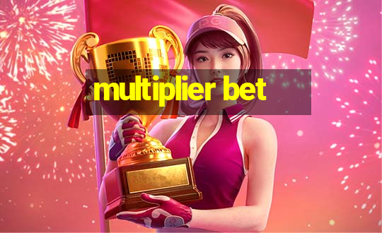 multiplier bet