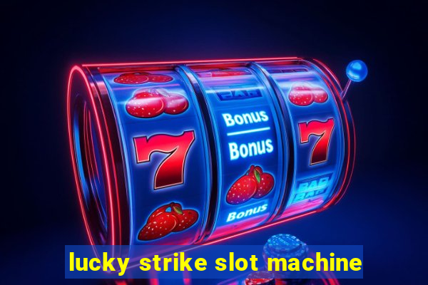 lucky strike slot machine