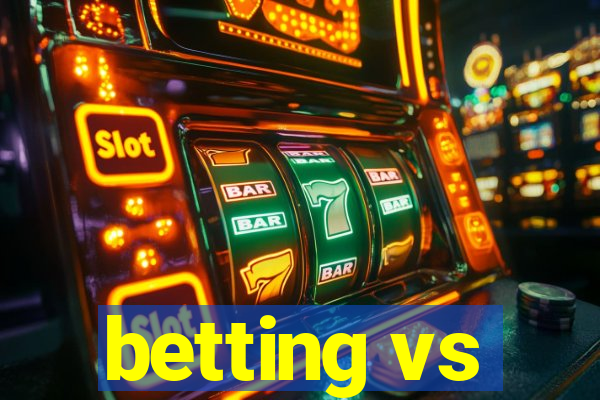 betting vs