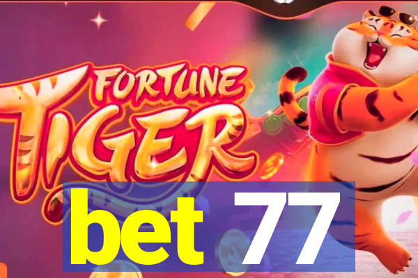 bet 77