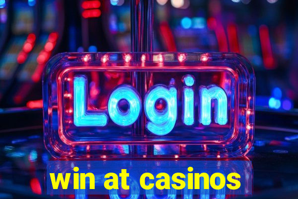 win at casinos