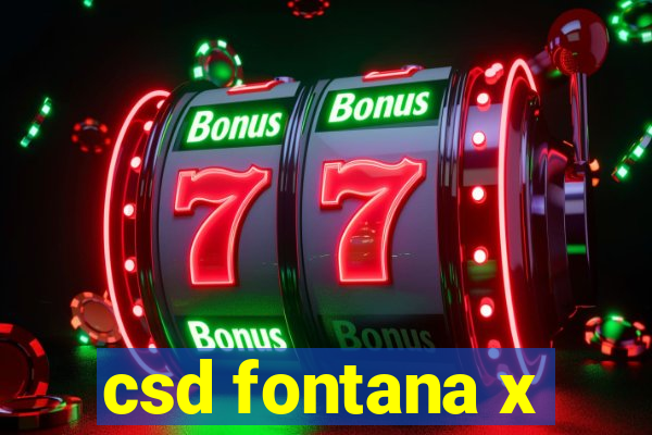 csd fontana x