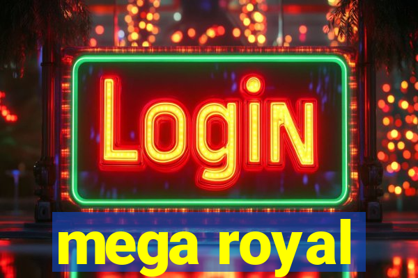 mega royal