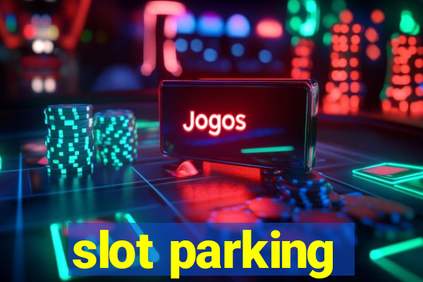 slot parking