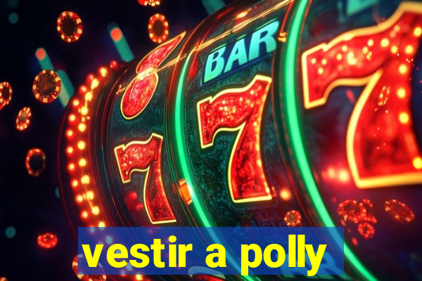 vestir a polly