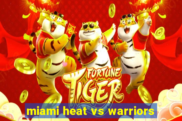 miami heat vs warriors