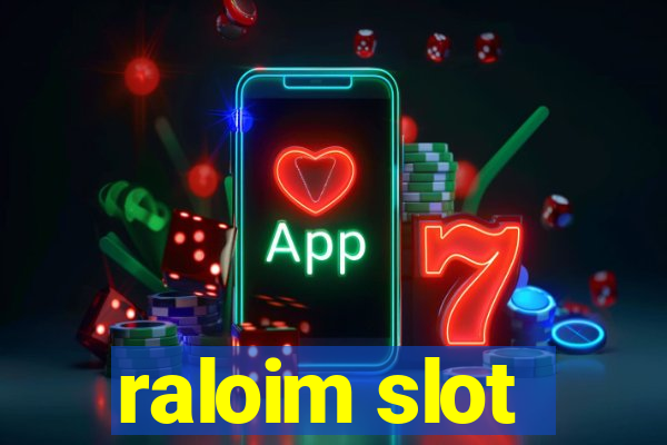 raloim slot