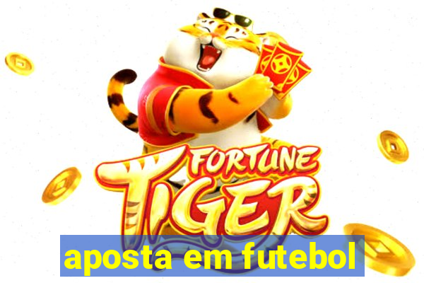 aposta em futebol