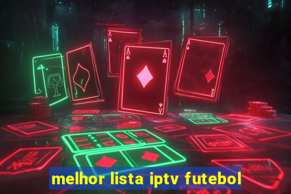 melhor lista iptv futebol