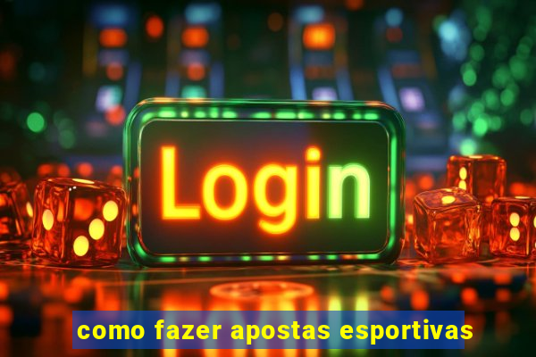 como fazer apostas esportivas