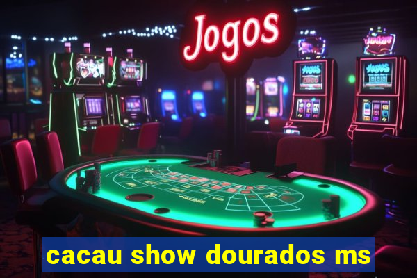 cacau show dourados ms