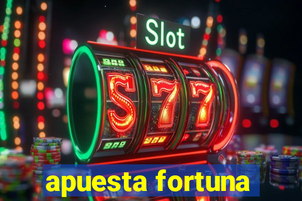 apuesta fortuna